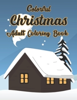 Colorful Christmas Adult Coloring Book: An Adult coloring book with joyful 49 designs for the holiday season, relaxing coloring pages For Adults.Volume-1 B08NX1H7W4 Book Cover