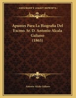 Apuntes Para La Biografia Del Excmo. Sr. D 0270907130 Book Cover