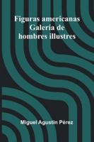 Figuras Americanas: Galería De Hombres Illustres 9373052381 Book Cover