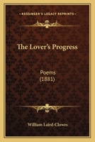 The Lover's Progress: Poems (1881) 1165761513 Book Cover