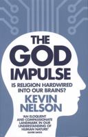 The God Impulse: Is Religion Hardwired into the Brain? 1849830193 Book Cover