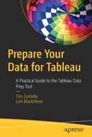 Prepare Your Data for Tableau: A Practical Guide to the Tableau Data Prep Tool 1484254961 Book Cover