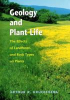 Geology and Plant Life: The Effects of Landforms and Rock Types on Plants 029598452X Book Cover