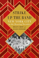 Strike Up the Band: New York City in the Roaring Twenties 1789148561 Book Cover