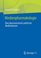 Medienpharmakologie: Eine pharmazeutisch-politische Medientheorie 3658334452 Book Cover