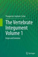The Vertebrate IntegumentVolume 1: Origin and Evolution 3642537472 Book Cover