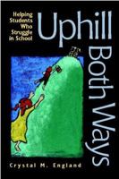Uphill Both Ways: Helping Students Who Struggle in School 0325005559 Book Cover