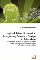 Logic of Scientific Inquiry: Integrating Research Design in Education: The analysis provides an in-depth look and critical examination of methods within education research studies 363933793X Book Cover