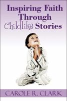 Inspiring Faith Through Childlike Stories 1608360946 Book Cover