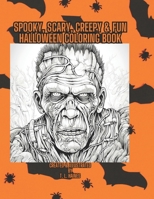 Spooky, Scary, Creepy & Fun Halloween Coloring Book B0CJSQFWDZ Book Cover