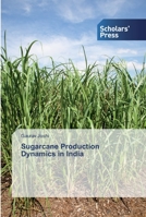 Sugarcane Production Dynamics in India 6138825772 Book Cover