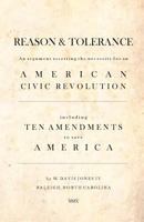 Reason & Tolerance: An Argument Asserting the Necessity for an American Civic Revolution 1451574606 Book Cover
