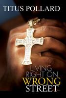 Living Right On Wrong Street (Urban Christian) 1601629699 Book Cover