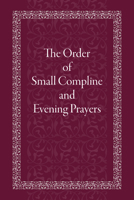 The Order of Small Compline and Evening Prayers 0884654877 Book Cover