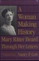 A Woman Making History: Mary Ritter Beard Through Her Letters 0300048254 Book Cover