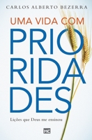 Uma Vida com Prioridades: lições que Deus me ensinou 8543300843 Book Cover