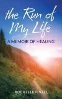 The Run of My Life: A Memoir of Healing 1954805608 Book Cover