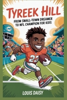 Tyreek Hill: From small-town dreamer to NFL champion for kids B0FNDPX433 Book Cover