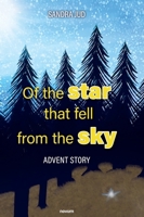 Of the star that fell from the sky: Advent story 3991306816 Book Cover