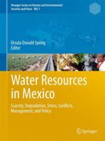 Water Resources in Mexico: Scarcity, Degradation, Stress, Conflicts, Management, and Policy 3642054315 Book Cover