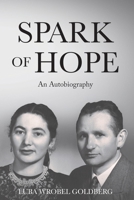 Spark of Hope: An Autobiography (Holocaust Survivor Memoirs WWII) 9493322785 Book Cover