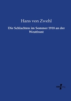 Die Schlachten Im Sommer 1918 an Der Westfront (Classic Reprint) 1246030268 Book Cover