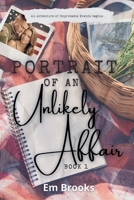 Portrait of an Unlikely Affair: Book 1 B0FG579C9Z Book Cover