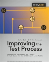 Improving the Test Process: Implementing Improvement and Change - A Study Guide for the Istqb Expert Level Module 1933952822 Book Cover
