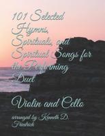 101 Selected Hymns, Spirituals, and Spiritual Songs for the Performing Duet: Violin and Cello 107428125X Book Cover