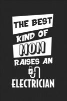 The Best Kind Of Mom Raises An Electrician: College Ruled Notebook (6x9 inches) with 120 Pages 1713116669 Book Cover