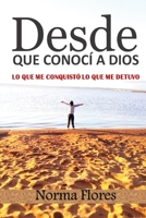 Desde Que Conoc? a Dios : Lo Que Me Conquist? y lo Que Me Detuvo 1983171336 Book Cover