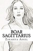 Boar Sagittarius: The Combined Astrology Series 1974545601 Book Cover