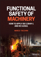 Functional Safety of Machinery: How to Apply ISO 13849-1 and IEC 62061 1119789044 Book Cover