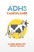 ADHS Tagesplaner - Anders bedeutet nicht falsch: Aufgaben und Ziele notieren um nichts mehr zu vergessen, einfacher Leben mit ADHS / ADS (German Edition) 1710560312 Book Cover