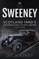 The Sweeney: The First Sixty Years of Scotland Yard's Crimebusting Flying Squad 1919-1978 1848843909 Book Cover