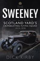 The Sweeney: The First Sixty Years of Scotland Yard's Crimebusting Flying Squad 1919-1978 1526756307 Book Cover