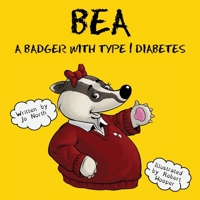 Bea: A badger with Type 1 Diabetes 1800680155 Book Cover