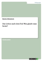 Das Leben Nach Dem Tod. Was Glaubt Man Heute? 3656730822 Book Cover