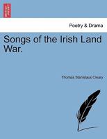 Songs of the Irish Land War. 1297474694 Book Cover