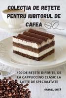 ColecȚia de ReȚete Pentru Iubitorul de Cafea 1835518648 Book Cover