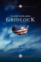 Gridlock: Why We're in It and How to Get Out 1935991493 Book Cover