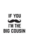 If You Mustache I'm The Big Cousin: If You Mustache I'm The Big Cousin Notebook - Gender Reveal Or Sibling Baby Announcement Doodle Diary Book Gift For Best Cousin Ever On Big Wedding Day From Aunt Or 1098893220 Book Cover