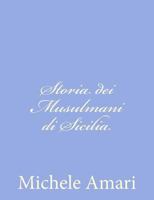 Storia Dei Musulmani Di Sicilia... 1480237299 Book Cover