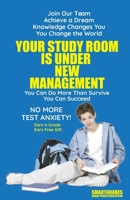 Your Study Room Is Under New Management: Millions of Students Earned an a Grade Today 1885872801 Book Cover