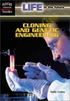 Cloning and Genetic Engineering (Life in the Future) 0516240064 Book Cover