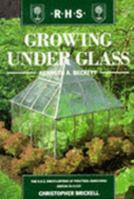 Growing Under Glass (The Royal Horticultural Society Encyclopaedia of Practical Gardening) 1857329082 Book Cover