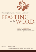 Feasting on the Word: Year A, Volume 4: Season After Pentecost 2