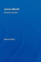 James Merrill: Knowing Innoncence (Studies in Major Literary Authors) 1138992755 Book Cover