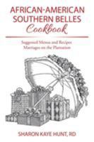 African-American Southern Belles Cookbook: Suggested Menus and Recipes Marriages on the Plantation 1514476169 Book Cover