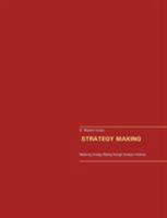 Strategy Making: Mastering Strategy Making through Strategic Initiatives 3743191997 Book Cover